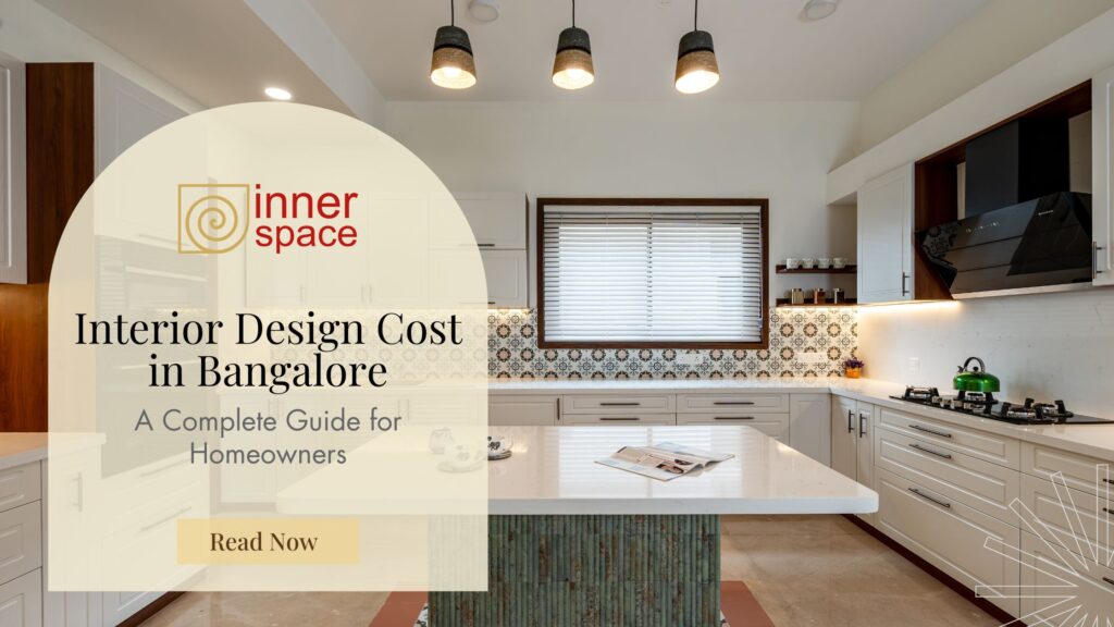 Interior Design Cost in Bangalore: A Complete Guide for Homeowners